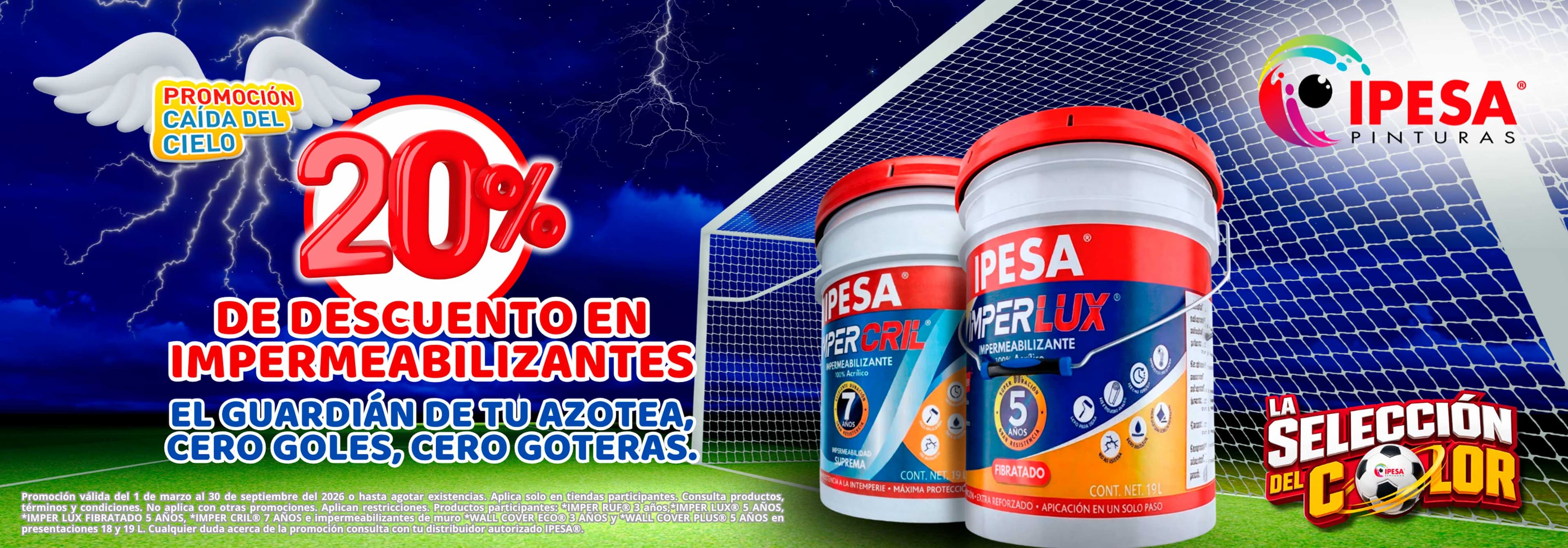 Promoción Caída del Cielo: 20 por ciento de descuento en impermeabilizantes IPESA participantes.